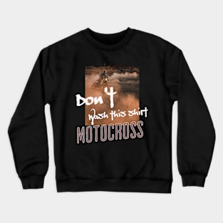 Don't Wash this Shirt Motocross Crewneck Sweatshirt